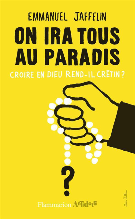 Emprunter On ira tous au paradis. Croire en Dieu rend-il crétin ? livre