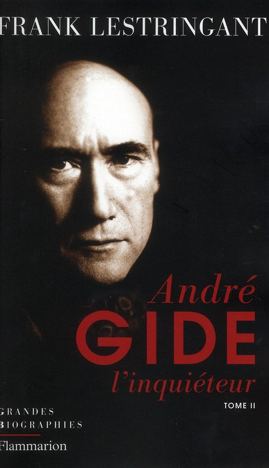 Emprunter Andre Gide l'inquiéteur. Tome 2, Le sel de la terre ou l'inquiétude assumée 1919-1951 livre
