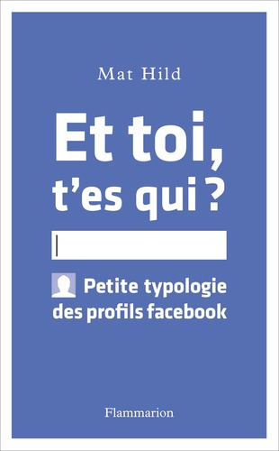 Emprunter Et toi t'es qui ? Petite typologie des profils facebook livre