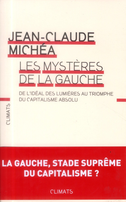 Emprunter Les mystères de la gauche. De l'idéal des Lumières au triomphe du capitalisme absolu livre