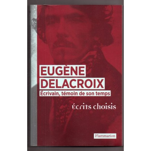 Emprunter Eugène Delacroix. Ecrivain, témoin de son temps, écrits choisis livre