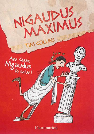 Emprunter Nigaudus Maximus. Ave César, Nigaudus te salue ! livre