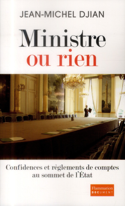 Emprunter Ministre ou rien. Confidences et règlements de comptes au sommet de l'Etat livre