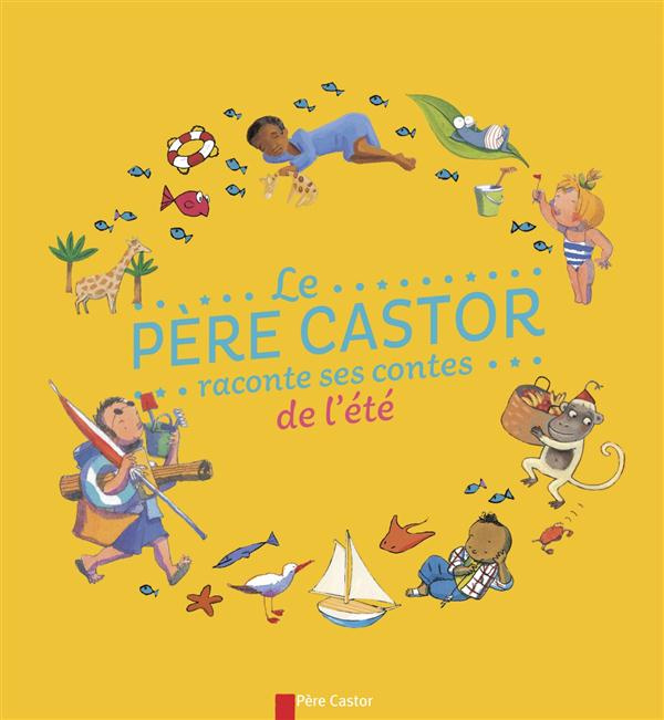 Emprunter Le Père Castor raconte ses contes de l'été livre