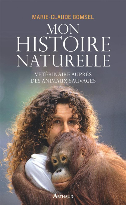 Emprunter Mon histoire naturelle. Vétérinaire auprès des animaux sauvages livre