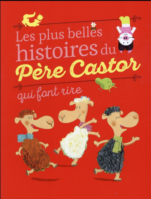 Emprunter Les plus belles histoires du Père Castor qui font rire livre