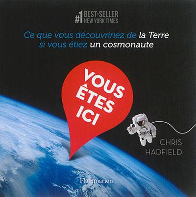 Emprunter Vous êtes ici. Ce que vous découvririez de la Terre si vous étiez un cosmonaute livre