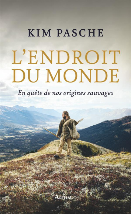 Emprunter L'endroit du monde. En quête de nos origines sauvages livre