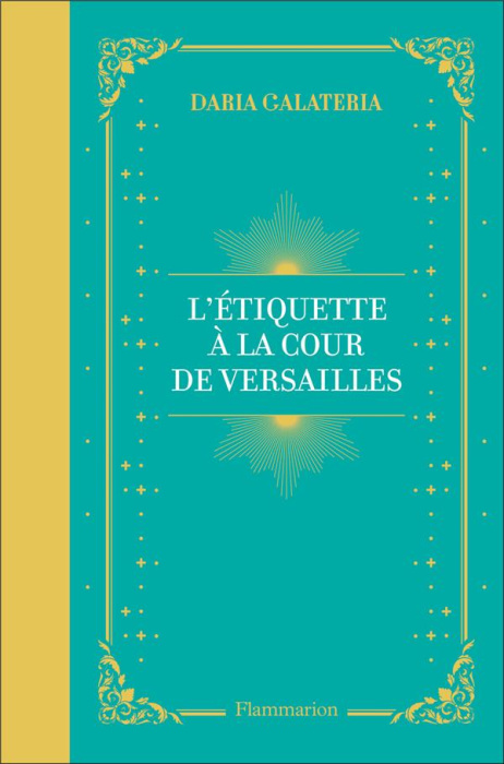 Emprunter L'Etiquette à la cour de Versailles. Le manuel du parfait courtisan livre