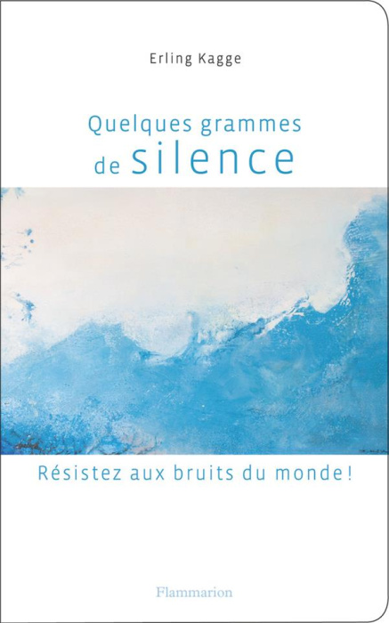 Emprunter Quelques grammes de silence. Résistez aux bruits du monde ! livre