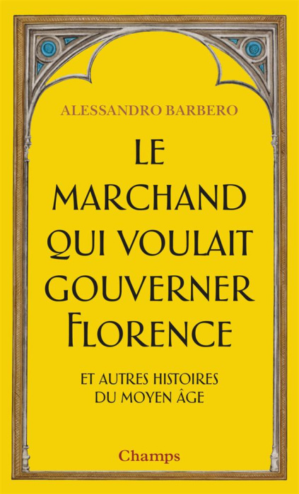 Emprunter Le marchand qui voulait gouverner Florence et autres histoires du Moyen Age livre