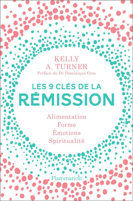 Emprunter Les 9 clés de la rémission. Alimentation, forme, émotions, spiritualité livre