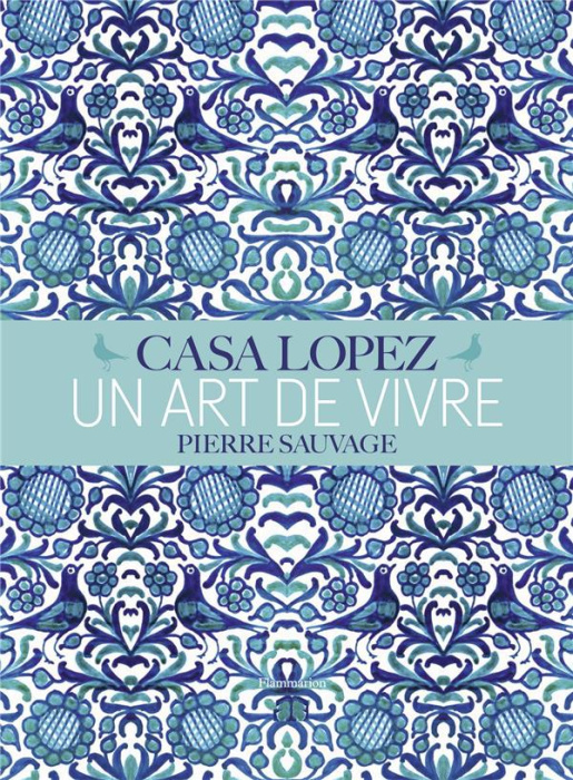Emprunter Casa Lopez, un art de vivre. Pierre Sauvage livre