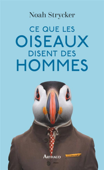 Emprunter Ce que les oiseaux disent des hommes. La vie étonnante des oiseaux et ce qu'elle nous révèle sur nou livre