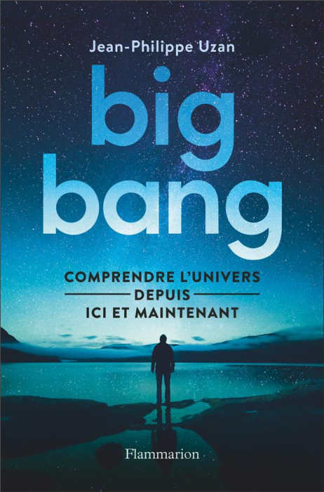 Emprunter Big bang. Comprendre l'univers depuis ici et maintenant livre