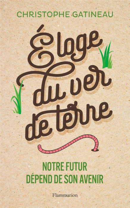 Emprunter Eloge du ver de terre. Notre futur dépend de son avenir livre