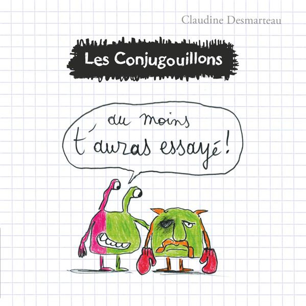 Emprunter Les conjugouillons Tome 6 : Au moins t'auras essayé ! livre