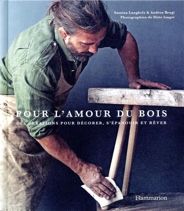 Emprunter Pour l'amour du bois. Des créations pour décorer, s'épanouir et rêver livre