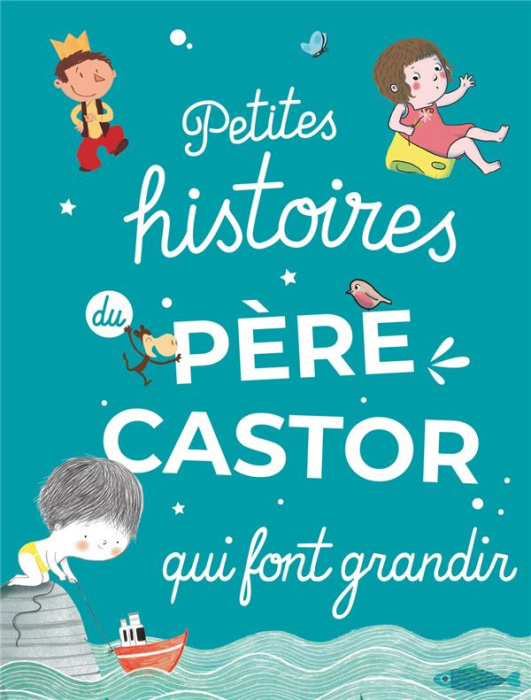 Emprunter Petites histoires du Père Castor qui font grandir livre