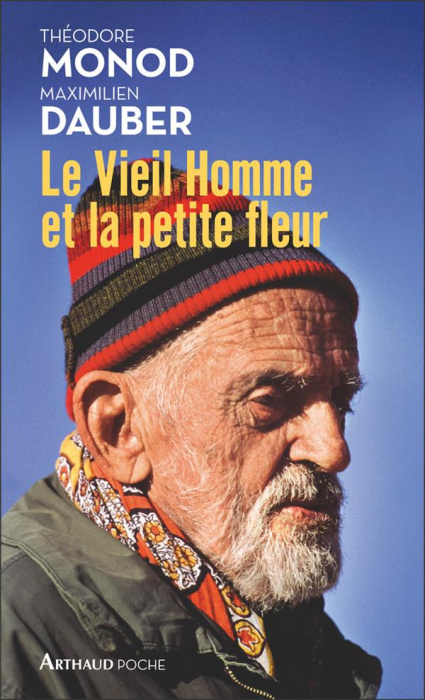 Emprunter Le Vieil Homme et la petite fleur. Théodore Monod, sa dernière grande aventure livre