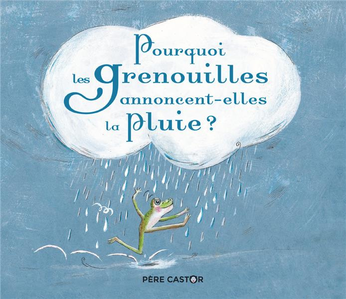Emprunter Pourquoi les grenouilles annoncent-elles la pluie ? livre