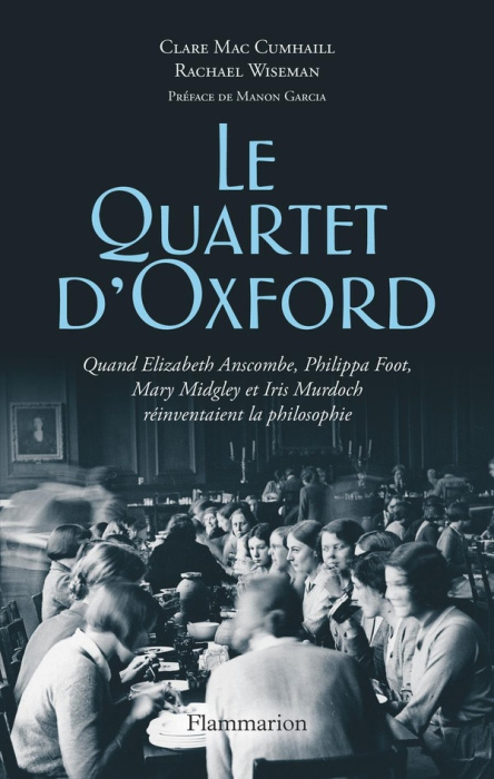 Emprunter Le Quartet d'Oxford. Quand Elizabeth Anscombe, Philippa Foot, Mary Midgley et Iris Murdoch réinventa livre