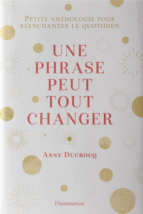 Emprunter Une phrase peut tout changer. Petite anthologie pour réenchanter le quotidien livre
