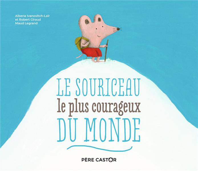 Emprunter Le souriceau le plus courageux du monde livre