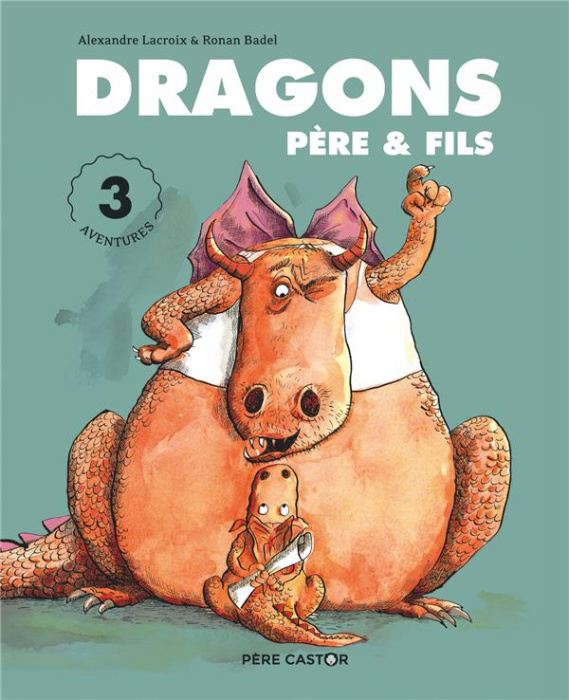 Emprunter Dragons père & fils. 3 aventures : Dragons, père & fils ; Dragons amoureux ! ; Dragons, au boulot ! livre