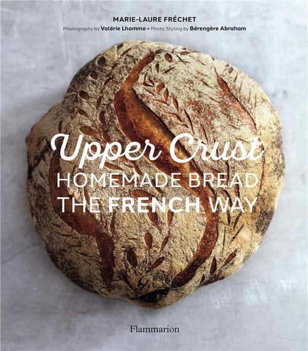 Emprunter Upper Crust : Homemade Bread the French Way. Recipes and techniques livre