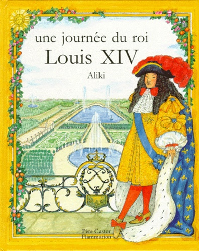 Emprunter Une journée du roi Louis XIV livre