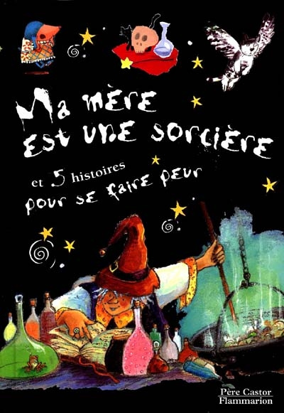 Emprunter MA MERE EST UNE SORCIERE ET CINQ HISTOIRES POUR SE FAIRE PEUR livre