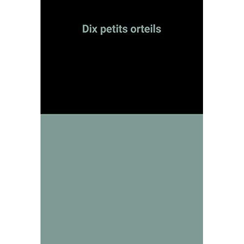 Emprunter DIX PETITS ORTEILS - ANNE-MARIE CHAPOUTON, MARIE-ANNE DIDIERJEAN livre