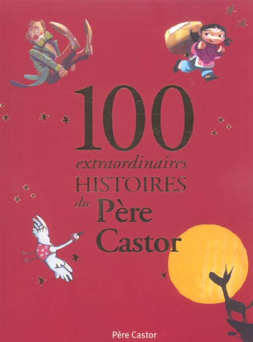 Emprunter CENT EXTRAORDINAIRES HISTOIRES DU PERE CASTOR livre