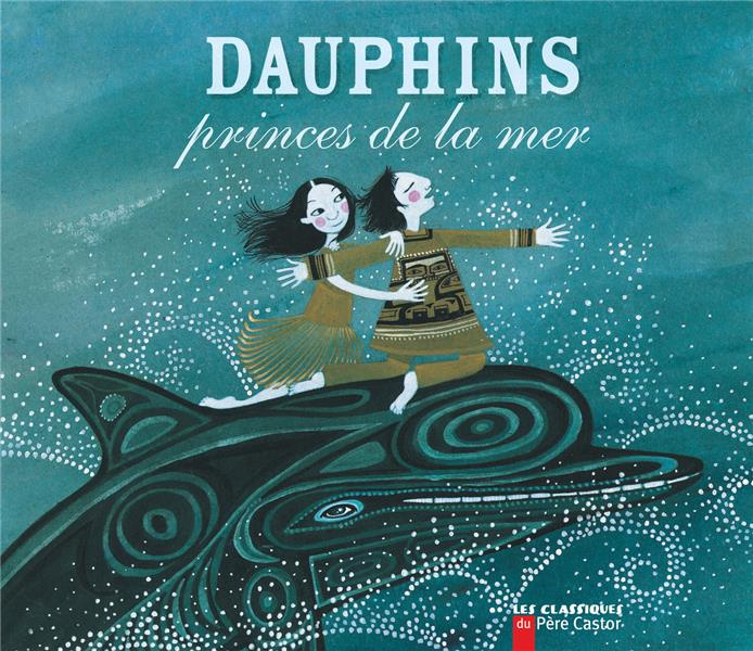 Emprunter Dauphins. Princes de la mer livre