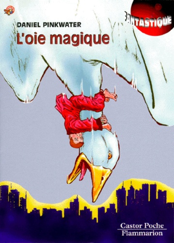 Emprunter L'OIE MAGIQUE - - FANTASTIQUE, JUNIOR DES 7/8ANS livre