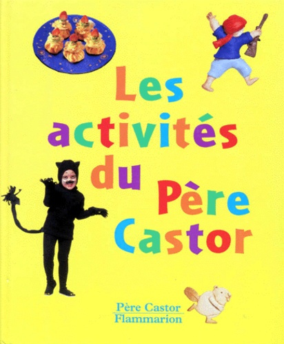 Emprunter ACTIVITES DU PERE CASTOR (LES) - MOBILES ET MARIONNETTES, DEGUISEMENTS ET RECETTES, BRICOLAGES ET GA livre