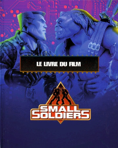 Emprunter SMALL SOLDIERS. Le livre du film livre