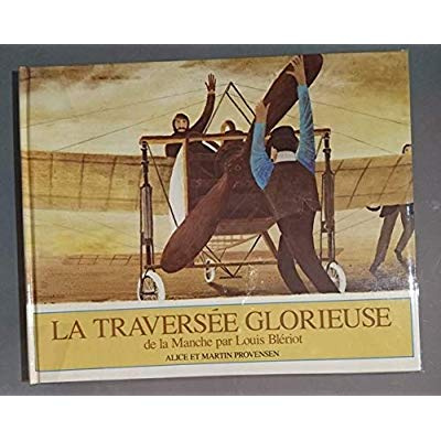 Emprunter TRAVERSEE GLORIEUSE DE LA MANCHE PAR LOUIS BLERIOT LE 25 JUILLET 1909 (LA) livre