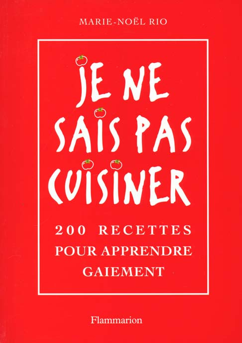Emprunter Je ne sais pas cuisiner. 200 recettes pour apprendre gaiement livre