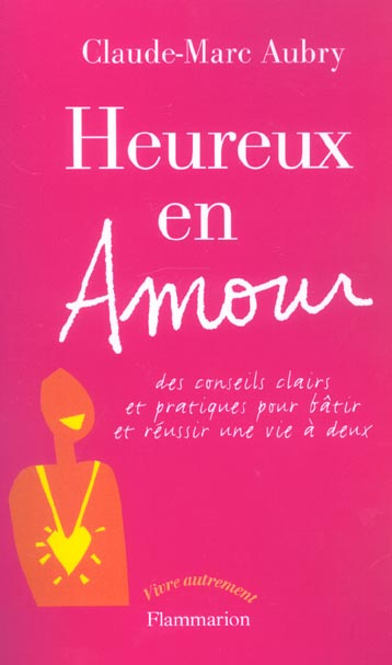 Emprunter Heureux en amour. Des conseils clairs et pratiques pour batîr et réussir une vie à deux livre