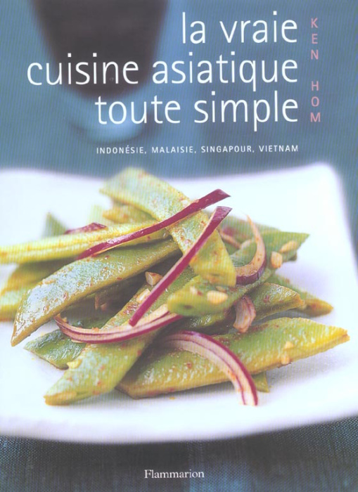 Emprunter La vraie cuisine asiatique toute simple. Indonésie, Malaisie, Singapour, Vietnam livre