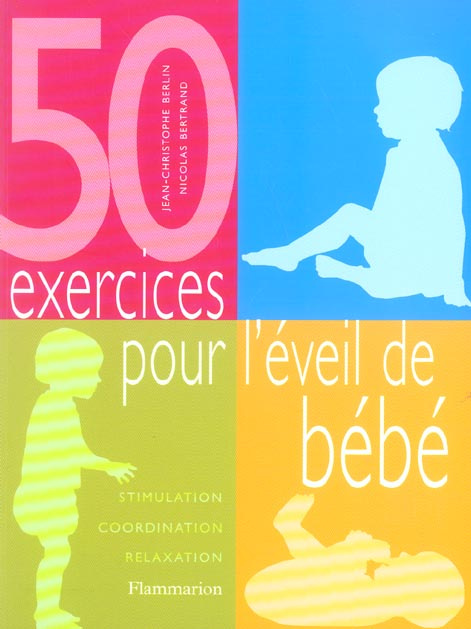 Emprunter 50 exercices pour l'éveil de bébé. Stimulation, coordination, relaxation livre