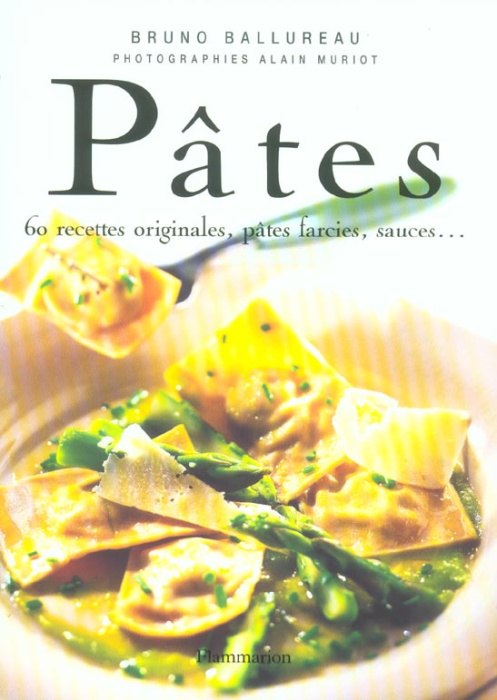 Emprunter Pâtes. 60 recettes originales, pâtes farcies, sauces... livre