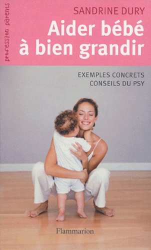 Emprunter Aider Bébé à bien grandir... Comment répondre aux petits tracas de la naissance à 3 ans livre