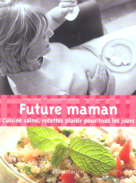 Emprunter Future maman. Cuisine saine, recettes plaisir pour tous les jours livre