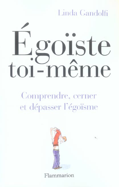 Emprunter Egoïste toi-même ! Comprendre, cerner et dépasser l'égoïsme livre