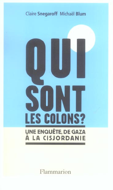 Emprunter Qui sont les colons ? Une enquête de Gaza à la Cisjordanie livre