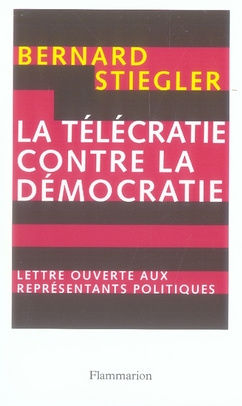 Emprunter La télécratie contre la démocratie. Lettre ouverte aux représentants politiques livre