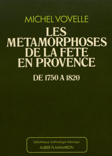 Emprunter Les métamorphoses de la fête en Provence de 1750 à 1820 livre